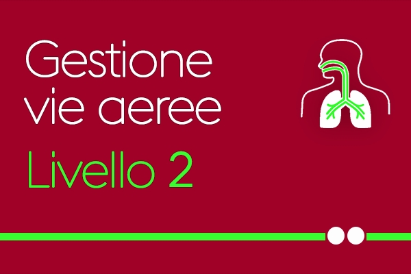 GESTIONE DELLE VIE AEREE - LEVEL 2